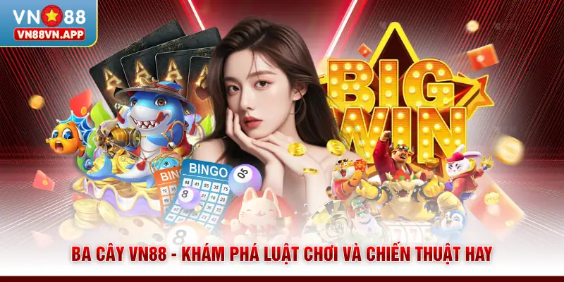 Ba Cây VN88 - Khám Phá Luật Chơi Và Chiến Thuật Hay 1 Ba Cây VN88 - Khám Phá Luật Chơi Và Chiến Thuật Hay
