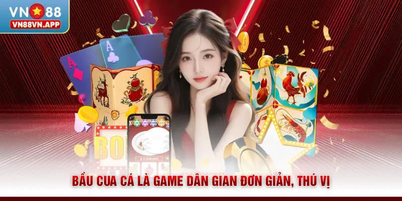 Bầu cua cá là game dân gian đơn giản, thú vị