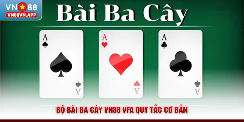 Ba Cây VN88 - Khám Phá Luật Chơi Và Chiến Thuật Hay 2 Bộ bài ba cây VN88 và quy tắc cơ bản