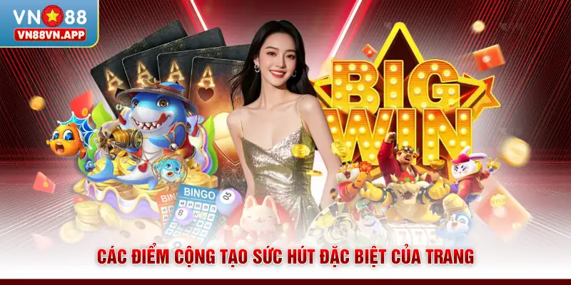 Giới thiệu VN88 3 Các điểm cộng tạo sức hút đặc biệt của trang
