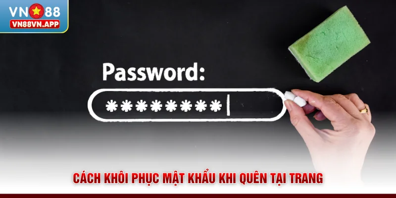 Cách khôi phục mật khẩu khi quên tại trang