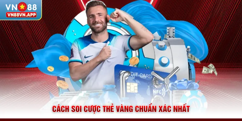 Cách soi cược thẻ vàng chuẩn xác nhất