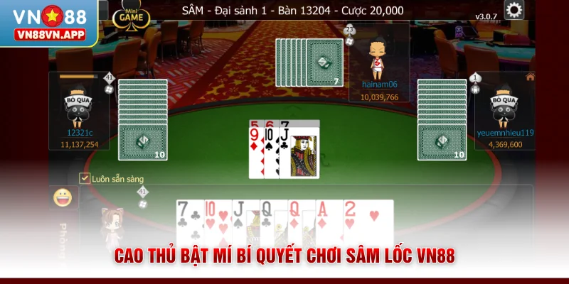 Sâm Lốc VN88 - Tận Hưởng Những Ván Bài Đầy Kịch Tính 4 Cao thủ bật mí bí quyết chơi Sâm lốc VN88