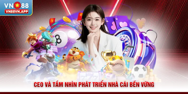 CEO Lan Kahi 3 CEO và tầm nhìn phát triển nhà cái bền vững
