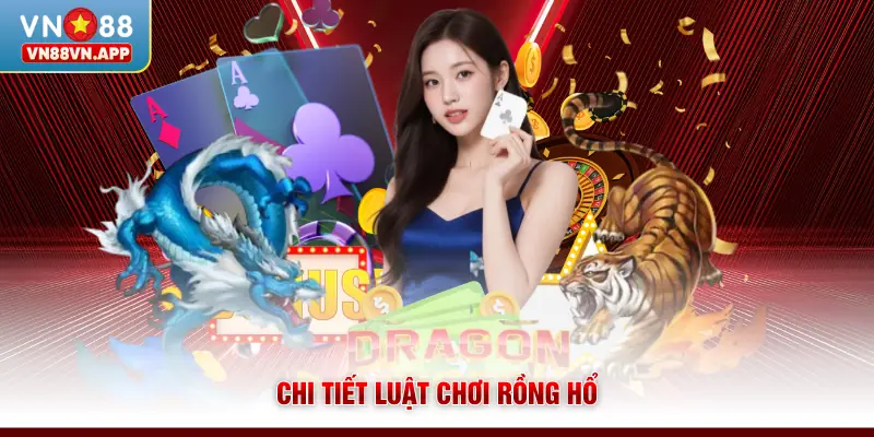 Chi tiết luật chơi Rồng hổ