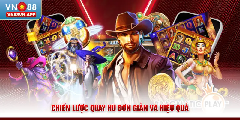 Chiến lược quay hũ đơn giản và hiệu quả
