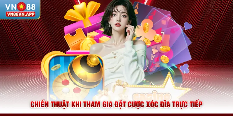 Xóc Đĩa Livestream VN88 - Đẳng Cấp Sới Bạc Trực Tuyến 4 Chiến thuật khi tham gia đặt cược xóc đĩa trực tiếp