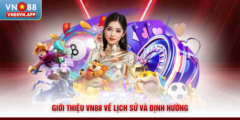 Giới thiệu VN88 1 Giới thiệu VN88 về lịch sử và định hướng