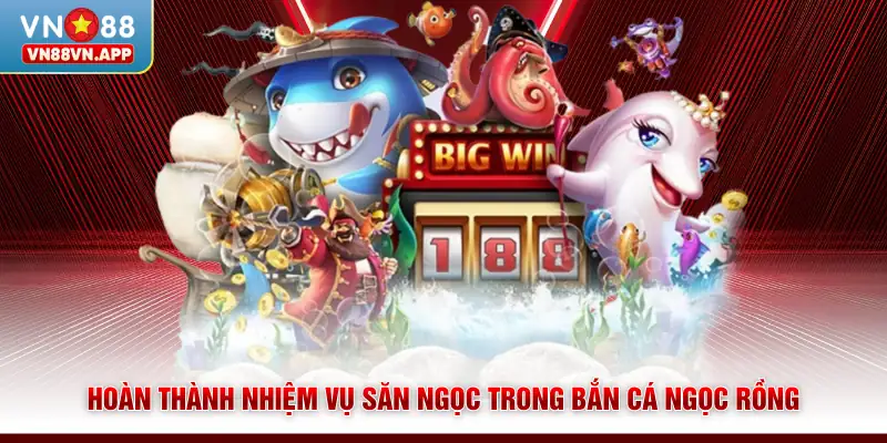 Hoàn thành nhiệm vụ săn ngọc trong bắn cá Ngọc Rồng