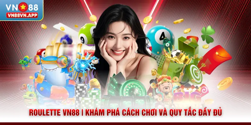 Roulette VN88 | Khám Phá Cách Chơi Và Quy Tắc Đầy Đủ 1 Roulette VN88 | Khám Phá Cách Chơi Và Quy Tắc Đầy Đủ